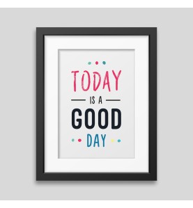 Today is a good day Framed poster